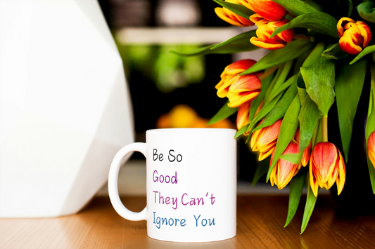 Be So Good They Can't Ignore You 11oz white mugMug